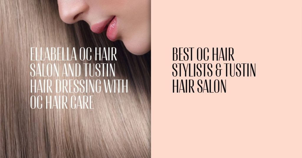 Best OC Hair Stylists & Tustin Hair Salon