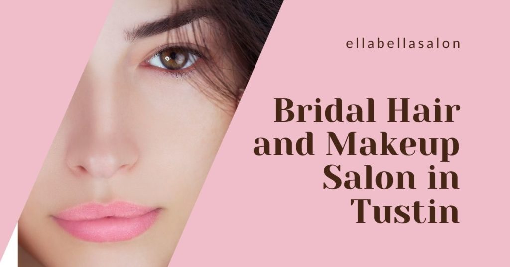 Bridal Hair and Makeup Salon in Tustin